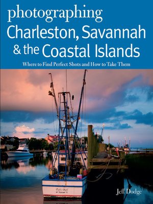 cover image of Photographing Charleston, Savannah & the Coastal Islands
